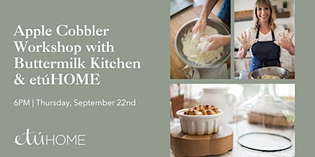 Baked Apple Cobbler Workshop with Buttermilk Kitchen & etúHOME