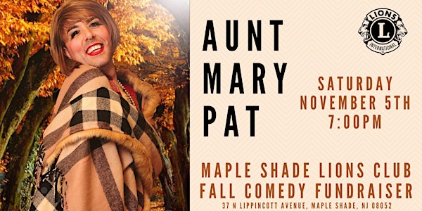 Evening w/ Aunt Mary Pat Maple Shade Lions Club Fall Fundraiser