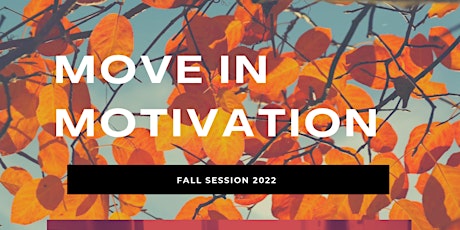Move In Motivation:	  Fall Session 2022