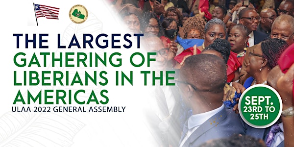 The Largest Gathering of Liberians in the Americas- ULAA 2022 Convention