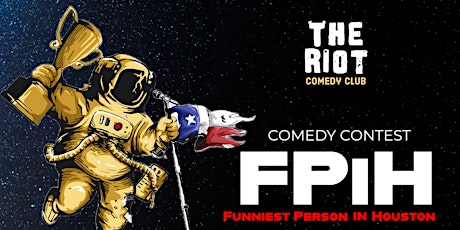 The Riot presents "Funniest Person in Houston" Comedy Competition FINALS