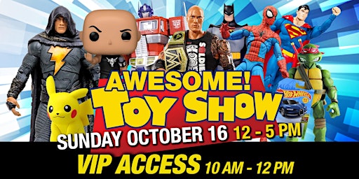 AWESOME TOY SHOW - SUNDAY OCTOBER 16