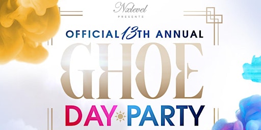 Official 13th Annual GHOE DAY PARTY  // Strictly 21+ To Enter