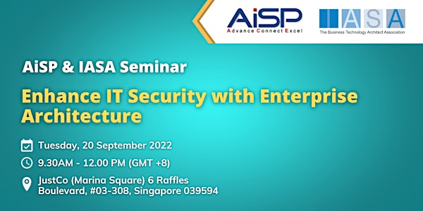 AiSP & IASA Seminar: Enhance IT Security with Enterprise Architecture