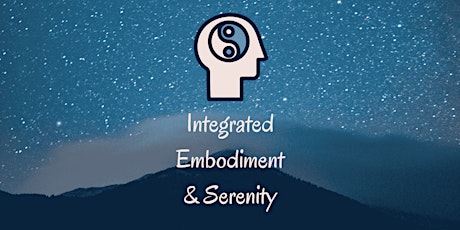Integrated Embodiment & Serenity