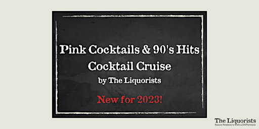 (10/50) 'Pink Cocktails & 90's Hits' Cruise -1pm The Liquorists