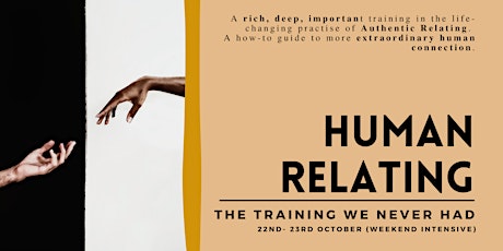 HUMAN RELATING- The Training We Never Had (Weekend Intensive)