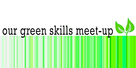Our Green Skills: Meet-Up primary image