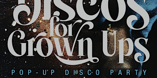 Leicester - Discos for Grown ups pop-up 70s, 80s and 90s disco