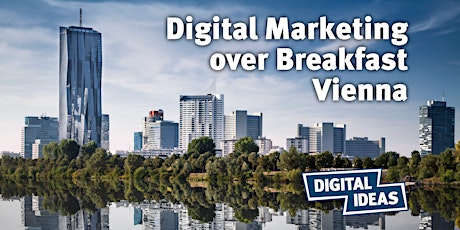 Digital Marketing over Breakfast Vienna #53