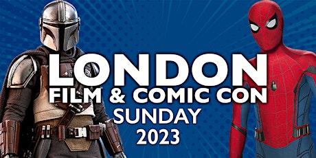 London Film & Comic Con 2023 - Sunday