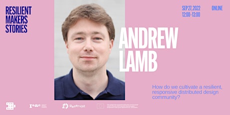 Resilient Makers Stories: Andrew Lamb