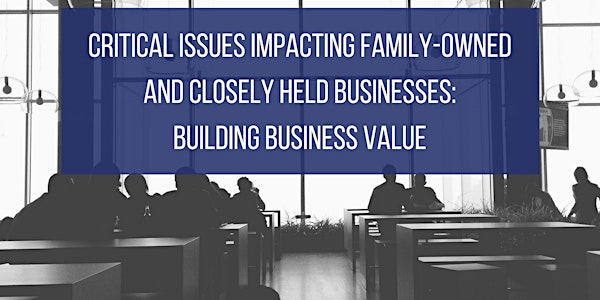 Building Value for Family-Owned & Closely Held Businesses