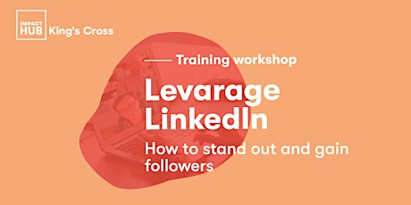Leverage LinkedIn: How to stand out and gain followers primary image