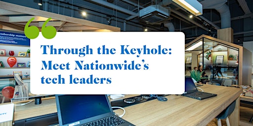 Through the Keyhole: Meet Nationwide’s tech leaders