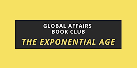 Global Affairs Book Club: The Exponential Age