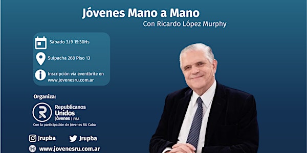JOVENES MANO A MANO CON RICARDO LÓPEZ MURPHY