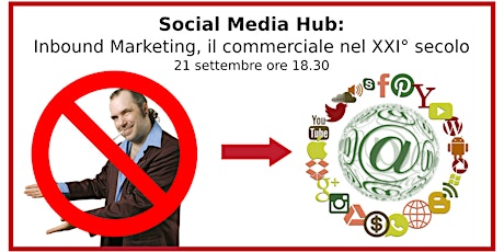 Social Media Hub: Inbound Marketing, il commerciale nel XXI° secolo