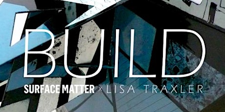 BUILD Lisa Traxler x Surface Matter for London Design Festival 2017 primary image