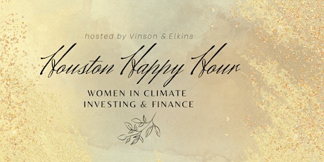 Houston Happy Hour with Women in Climate Investing & Finance, hosted by V&E