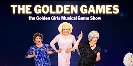 THE GOLDEN GAMES: THE GOLDEN GIRLS MUSICAL GAME SHOW