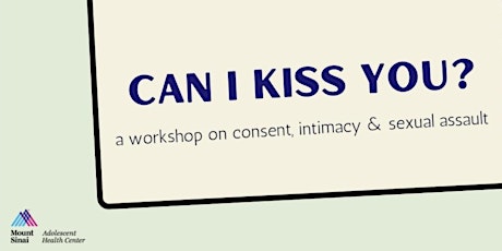 Can I Kiss You? A Virtual Workshop on Consent, Intimacy & Sexual Assault