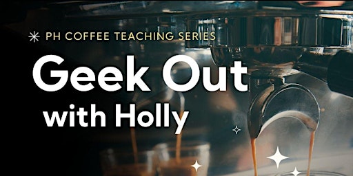 Coffee Geek Out with Holly