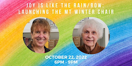 Joy Is Like the Rain/bow: Launching the MT Winter Chair