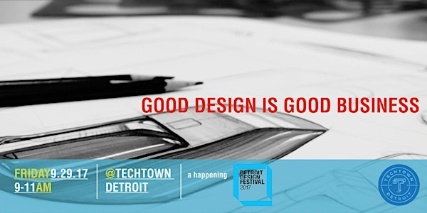 Detroit Design Festival & TechTown present Good Design is Good Business
