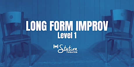 Class: Level 1 Long-Form Improv (In-Person; Wednesdays 8-10pm; 9 weeks)