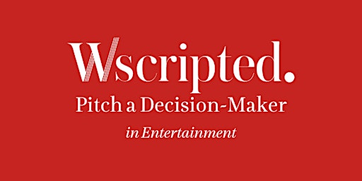 Wscripted Pitch a Decision-Maker | October 2022