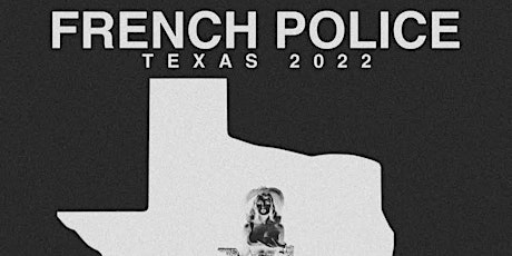 FRENCH POLICE in Houston at The End