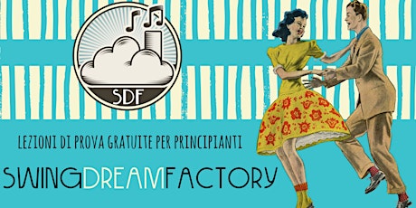 Immagine principale di Swing Dream Factory - Lezione di prova gratuita Principianti Lindy Hop e Balboa 