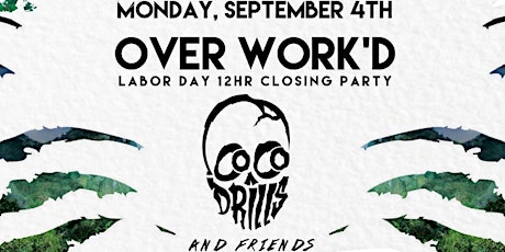 "OVER WORK'D" (Labor Day 12hr Closing Party) at Cafeina ✦ Cocodrills & Friends primary image