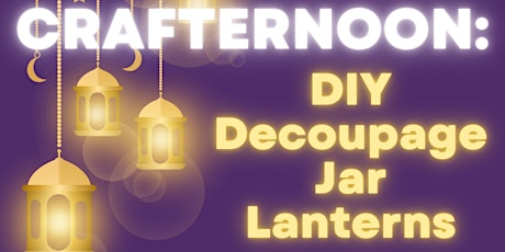 SCRAP PDX Presents: DIY Decoupage Jar Lanterns Crafternoon!