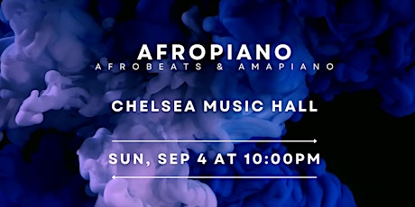 Afrobeats and Amapiano #AfroPiano at Chelsea Music Hall, NYC primary image
