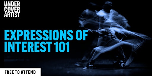 Expressions of Interest 101 - Undercover Artist Workshop