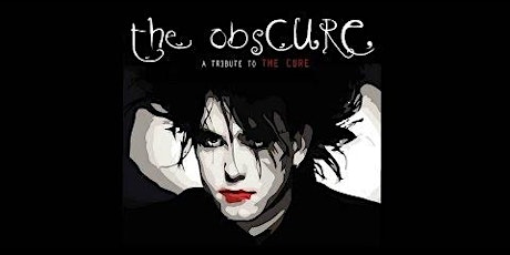 The Obscure (The Cure Tribute) & Heart of Blondie (Blondie Tribute)
