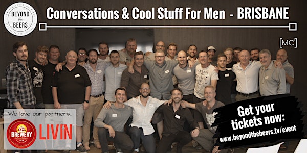 BEYOND THE BEERS - Conversations & Cool Stuff For Men - BRISBANE