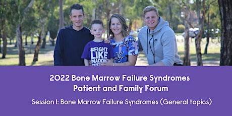 2022 Bone Marrow Failure Syndromes Patient and Family Forum - Session 1
