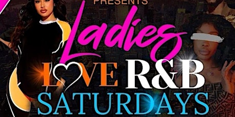“Ladies Love R&B Saturdays