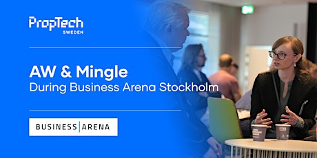 AW & mingle with PropTech Sweden during Business Arena Stockholm  primärbild
