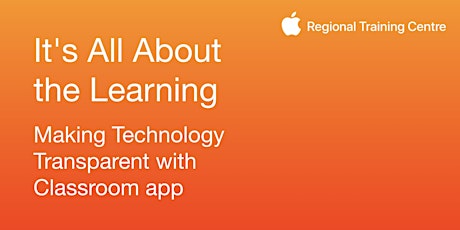 It's All About the Learning: Making Technology Transparent with Classroom app primary image