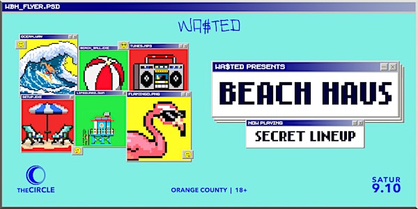 Orange County: Wasted Beach Haus w/ Secret Line-Up  @ The Circle OC [18 +]