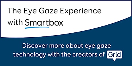 The Eye Gaze Experience with Smartbox