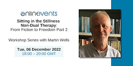 Sitting in the Stillness, Non-Dual Therapy Part 2: From Fiction to Freedom