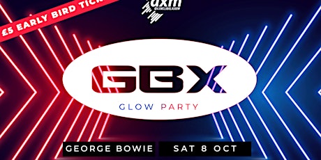 GBX at AXM Club Glasgow - GLOW Party