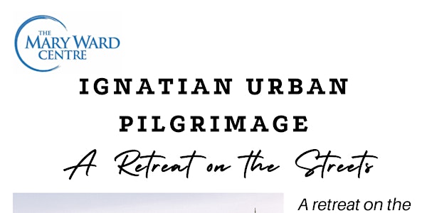 Ignatian Urban Pilgrimage: A Retreat on the Streets