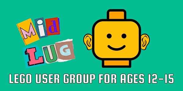 LEGO User Group for ages 12 to 15 (Mid LUG)