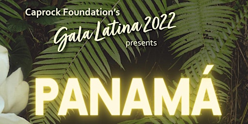 Caprock Foundation’s Gala Latina 2022 presents Panama